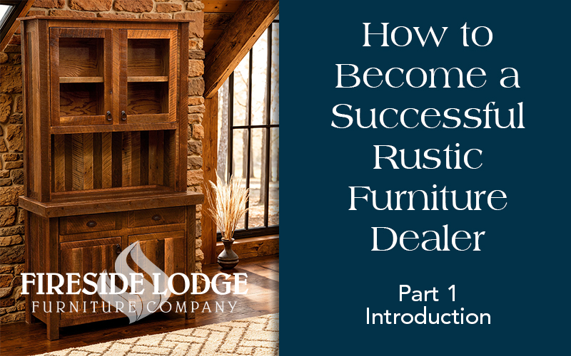 Learn how to shine in your rustic category with Fireside Lodge Furniture Company